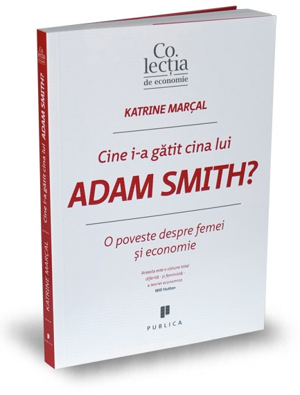 Cine i-a gătit cina lui Adam Smith?