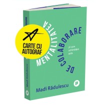 Mentalitatea de colaborare — carte cu autograf — cantitate limitată