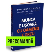Munca e ușoară, cu oamenii e greu