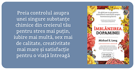 Îmblânzirea dopaminei Taman The Molecule Of More Michael Long
